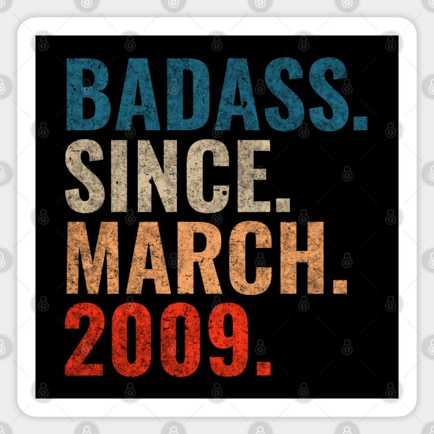 Badass Since March 2009 Retro 2009 birthday shirt Sticker by TeeLogic